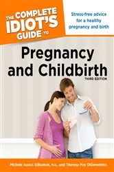 Book cover of The Complete Idiot's Guide to Pregnancy & Childbirth, 3rd Edition (3rd ed.) by Unknown