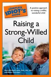 Book cover of The Complete Idiot's Guide to Raising a Strong-Willed Child by Helen Coronato