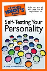 Book cover of The Complete Idiot's Guide to Self-Testing Your Personality by Arlene Uhl