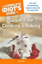 Book cover of The Complete Idiot's Guide to Sugar-Free Cooking and Baking by N/A