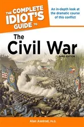 Book cover of The Complete Idiot's Guide to the Civil War, 3rd Edition (3rd ed.) by Alan Axelrod