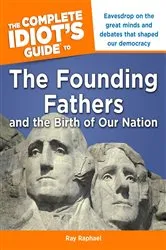 Book cover of The Complete Idiot's Guide to the Founding Fathers by Ray Raphael