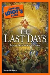 Book cover of The Complete Idiot's Guide to the Last Days by Richard H. Perry