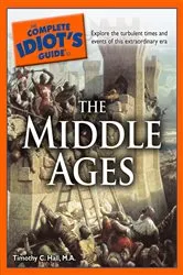 Book cover of The Complete Idiot's Guide to the Middle Ages by Timothy C. Hall