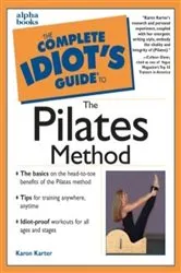 Book cover of The Complete Idiot's Guide to the Pilates Method by Karon Karter