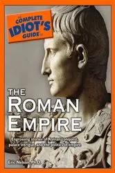 Book cover of The Complete Idiot's Guide to the Roman Empire by Eric Nelson