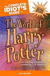 Book cover of The Complete Idiot's Guide to the World of Harry Potter by Tere Stouffer