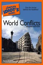 Book cover of The Complete Idiot's Guide to World Conflicts, 2E by Steven D. Strauss