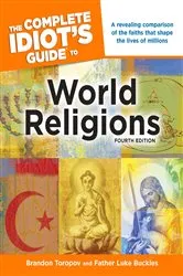 Book cover of The Complete Idiot's Guide to World Religions, 4th Edition (4th ed.) by Brandon Toropov