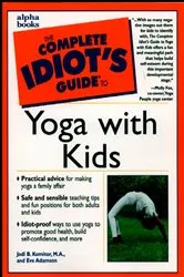Book cover of The Complete Idiot's Guide to Yoga with Kids by Eve Adamson