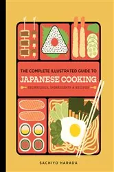 Book cover of The Complete Illustrated Guide to Japanese Cooking by Sachiyo Harada