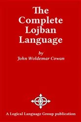 Book cover of The Complete Lojban Language by Unknown