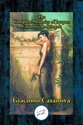 Book cover of The Complete Memoirs of Jacques Casanova de Seingalt by Giacomo Casanova