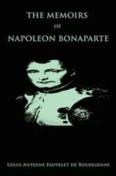 Book cover of The Complete Memoirs of Napoleon Bonaparte by Napoleon Bonaparte