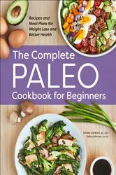 Book cover of The Complete Paleo Cookbook for Beginners by Kinsey Jackson