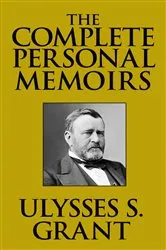 Book cover of The Complete Personal Memoirs by Ulysses S. Grant