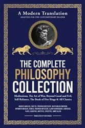 Book cover of The Complete Philosophy Collection - A Modern Translation - Adapted for the Contemporary Reader by Sun Tzu