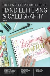 Book cover of The Complete Photo Guide to Hand Lettering and Calligraphy by Abbey Sy