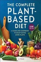 Book cover of The Complete Plant-Based Diet by JL Fields