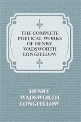 Book cover of The Complete Poetical Works of Henry Wadsworth Longfellow by Henry Wadsworth Longfellow