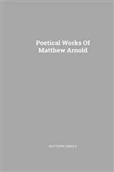Book cover of The Complete Poetical Works of Matthew Arnold by Matthew Arnold