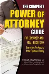 Book cover of The Complete Power of Attorney Guide for Consumers and Small Businesses by Linda Ashar