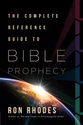 Book cover of The Complete Reference Guide to Bible Prophecy by Ron Rhodes