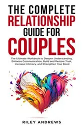 Book cover of The Complete Relationship Guide for Couples by Riley Andrews