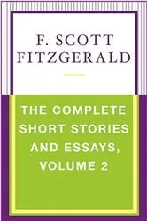 Book cover of The Complete Short Stories and Essays, Volume 2 by F. Scott Fitzgerald