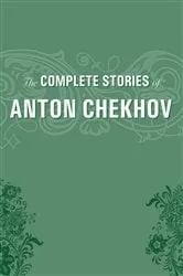 Book cover of The Complete Short Stories by Anton Chekhov by Anton Chekhov