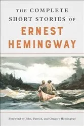 Book cover of The Complete Short Stories Of Ernest Hemingway by Ernest Hemingway