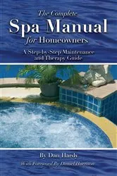 Book cover of The Complete Spa Manual for Homeowners by Hardy, Dan, Dan