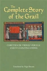 Book cover of The Complete Story of the Grail by Chrétien de Troyes