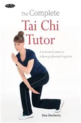 Book cover of The Complete Tai Chi Tutor by Dan Docherty