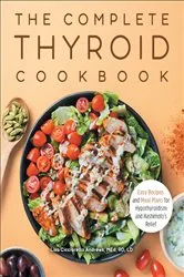 Book cover of The Complete Thyroid Cookbook by Lisa Cicciarello Andrews