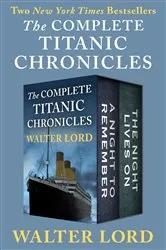 Book cover of The Complete Titanic Chronicles by Walter Lord