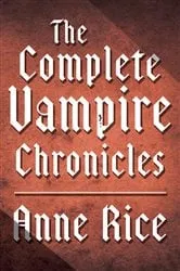 Book cover of The Complete Vampire Chronicles 12-Book Bundle by Anne Rice