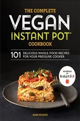 Book cover of The Complete Vegan Instant Pot Cookbook by Barb Musick