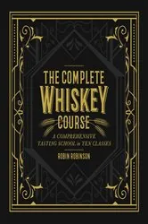 Book cover of The Complete Whiskey Course by Robin Robinson