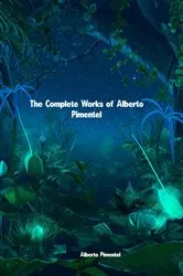Book cover of The Complete Works of Alberto Pimentel by Unknown