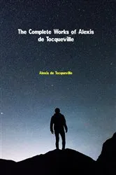 Book cover of The Complete Works of Alexis De Tocqueville by Unknown