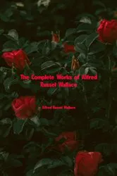 Book cover of The Complete Works of Alfred Russel Wallace by Alfred Russel Wallace