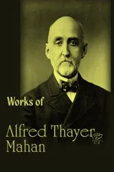 Book cover of The Complete Works of Alfred Thayer Mahan by Alfred Thayer Mahan