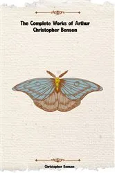 Book cover of The Complete Works of Arthur Christopher Benson by Unknown