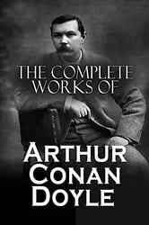 Book cover of The Complete Works of Arthur Conan Doyle by Unknown