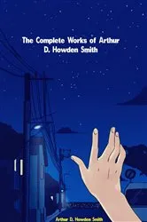 Book cover of The Complete Works of Arthur D. Howden Smith by Arthur D. Howden Smith