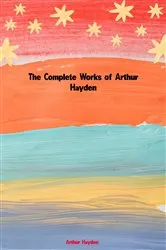 Book cover of The Complete Works of Arthur Hayden by Unknown