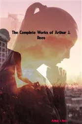 Book cover of The Complete Works of Arthur J. Rees by Unknown