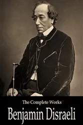 Book cover of The Complete Works of Benjamin Disraeli by Benjamin Disraeli