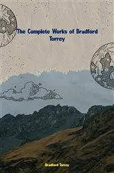 Book cover of The Complete Works of Bradford Torrey by Bradford Torrey